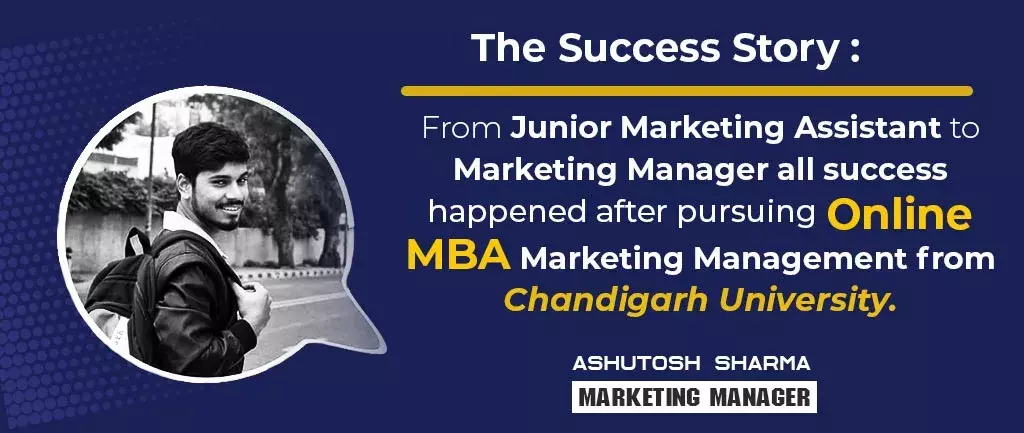 The success story of Ashutosh – Becoming Marketing Manager from a Junior Marketing Assistant with the help of Online/Distance MBA Marketing Management pursued from Chandigarh University