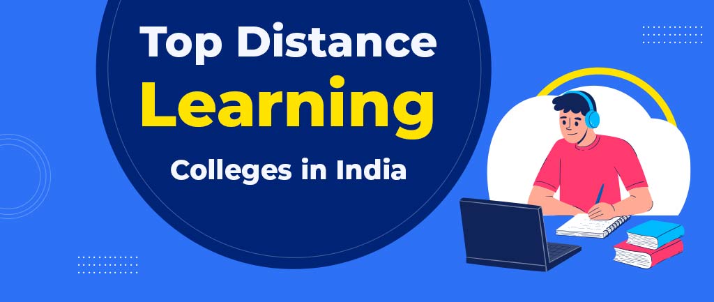 Top 10 Online/Distance Learning Colleges/Universities In India – Detailed Information