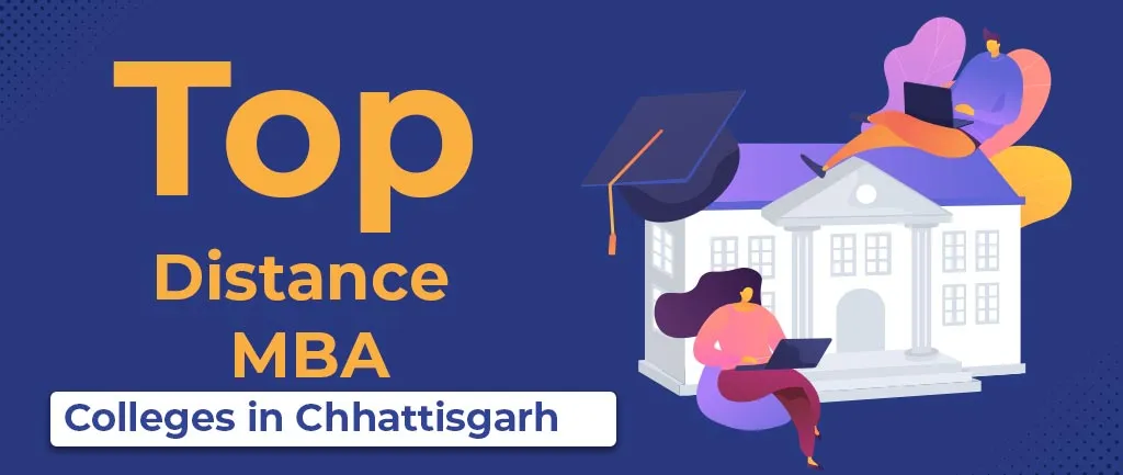 Top Online/Distance MBA Colleges/Universities In Chhattisgarh – Detailed Info