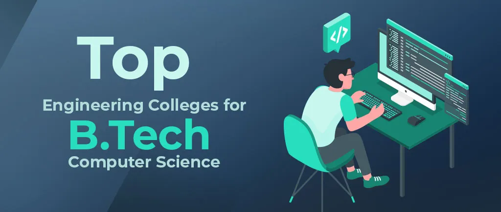 Top Engineering Colleges for B.Tech Computer Science