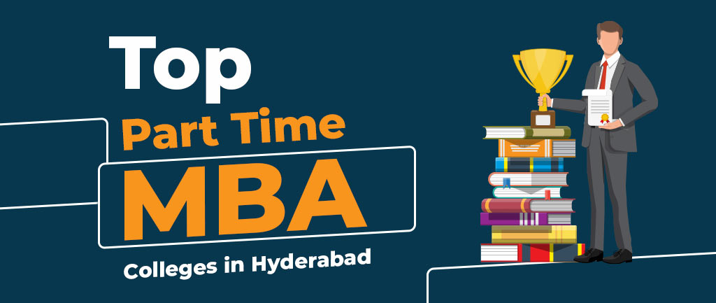 Top 10 Part Time MBA Colleges/Universities In Hyderabad – Detailed Info