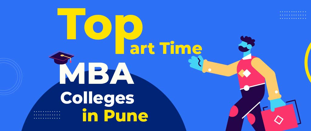 Top 10 Part Time MBA Colleges/Universities In Pune – Detailed Info