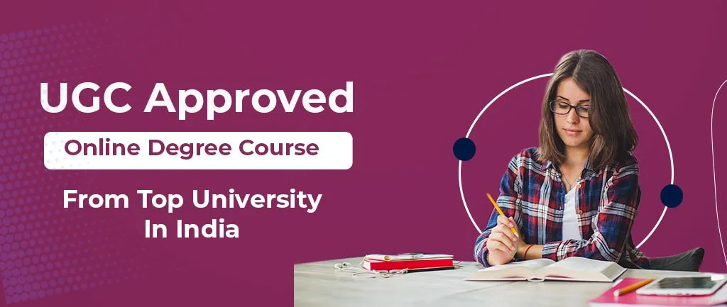 UGC Approved Online Degree Course From Top University In India