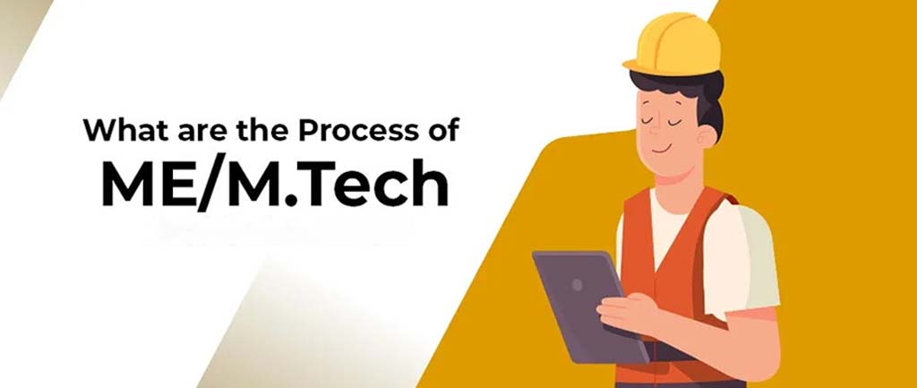 What Are the Process of ME/M.Tech Admission 2022? – Guide