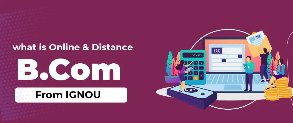 What Is Distance B.Com from IGNOU? – Ultimate Guide