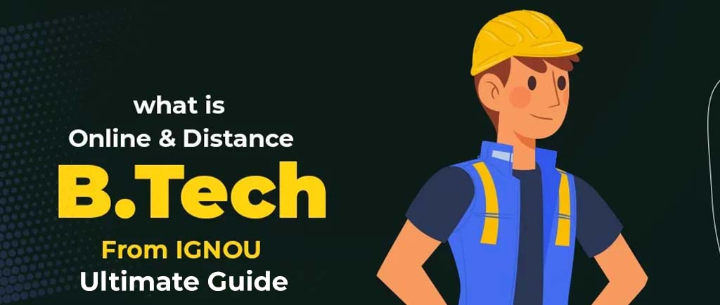 What Is Distance B.Tech from IGNOU? – Ultimate Guide 2022