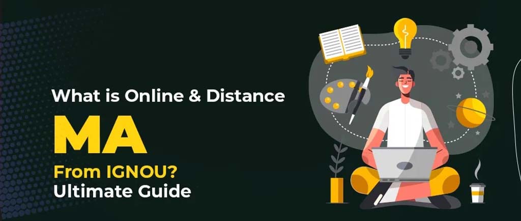 What Is Online/Distance MA from IGNOU? – Ultimate Guide 2022