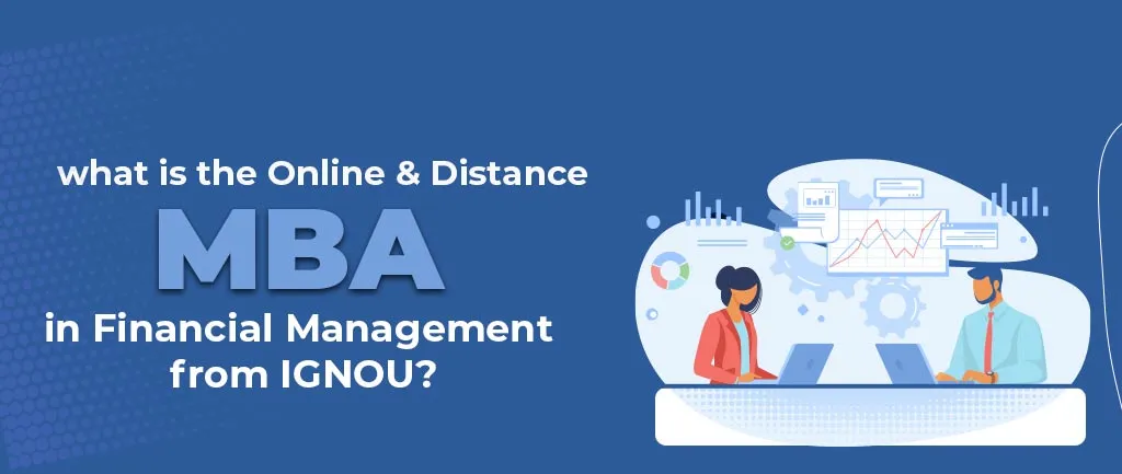 What Is Distance MBA in Financial Management from IGNOU? – Ultimate Guide 2022