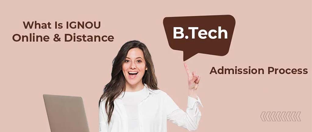 What Is IGNOU Distance B.Tech Admission Process In 2022 (Last Date)? – Info