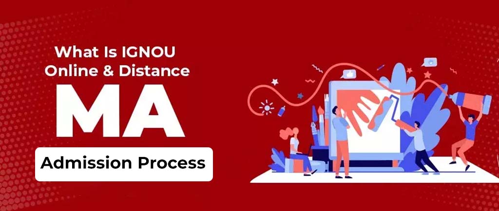 IGNOU MA Admission Open July 2022 – Detailed Guide Step by Step