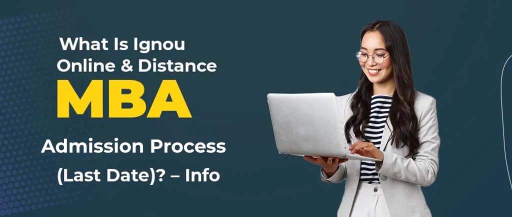 What Is Ignou Online/Distance MBA Admission Process In 2022(Last Date)? – Info