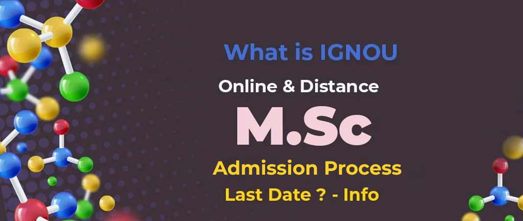 What Is IGNOU Online/Distance MSc Admission Process In 2022 (Last Date)? – Info