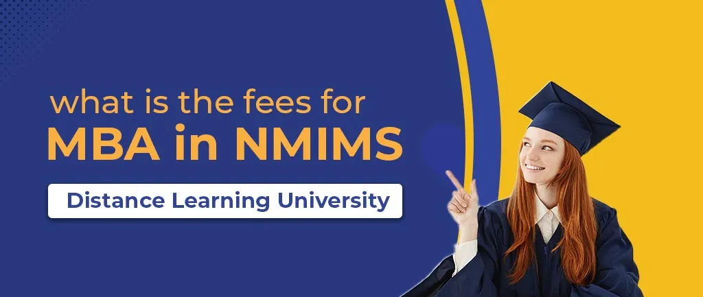 What Is the Fees for MBA In NMIMS Distance Learning University?