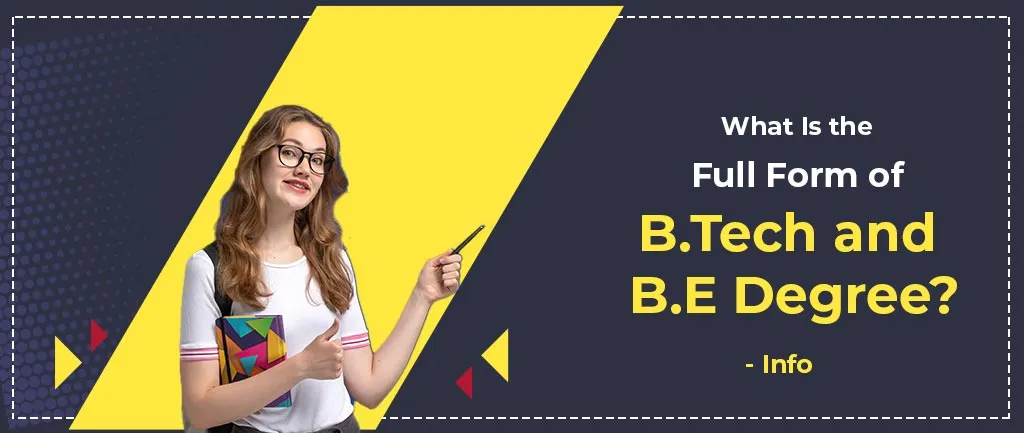 What Is the Full Form of B.Tech and B.E Degree? – Info