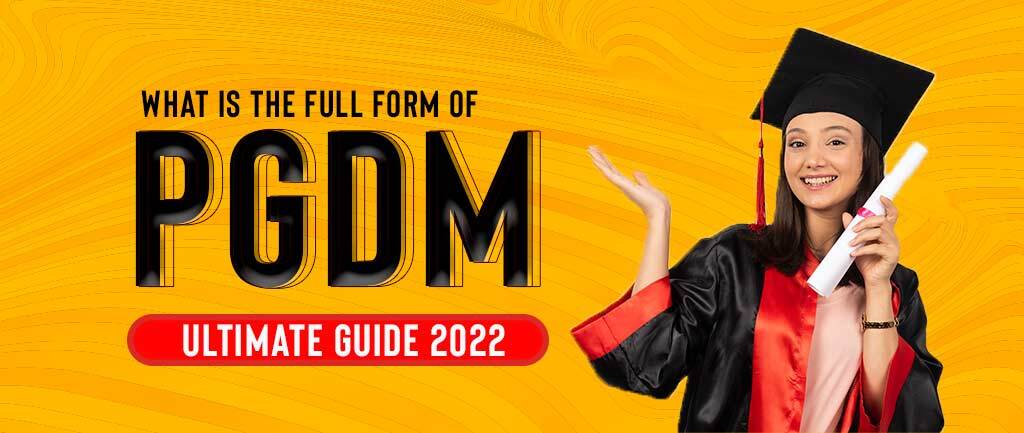 What Is the Full Form Of PGDM? – Ultimate Guide 2022