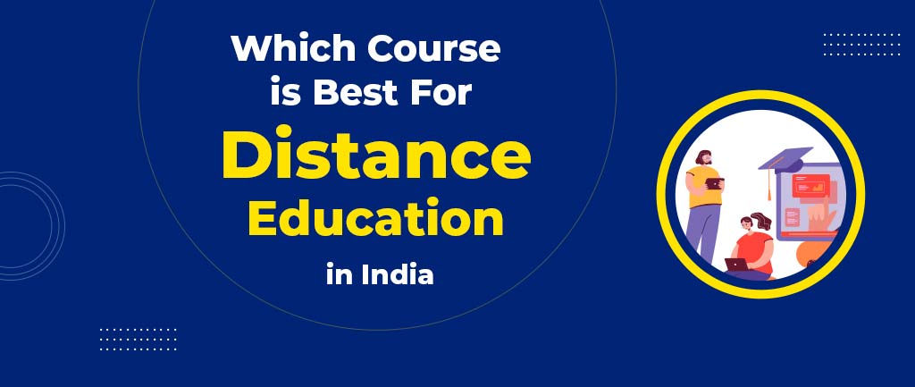 Top 10 Online/Distance Learning Courses In India – College, Fees, Eligibility, Duration