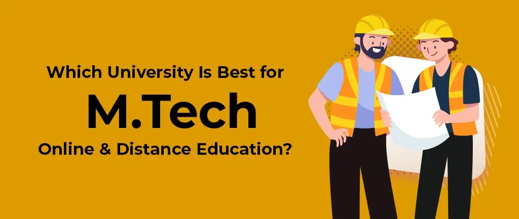 Which University Is Best for M.Tech Distance Education? – Info