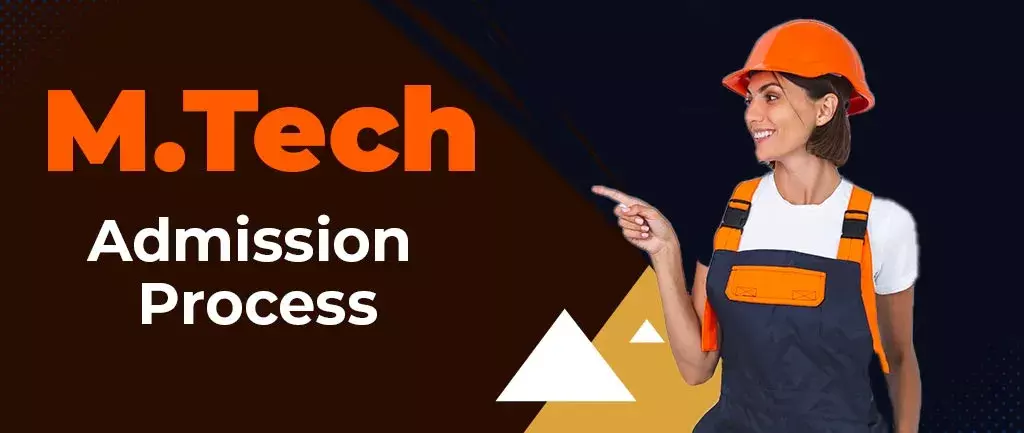M Tech Admission In 2022 : The Definitive Guide