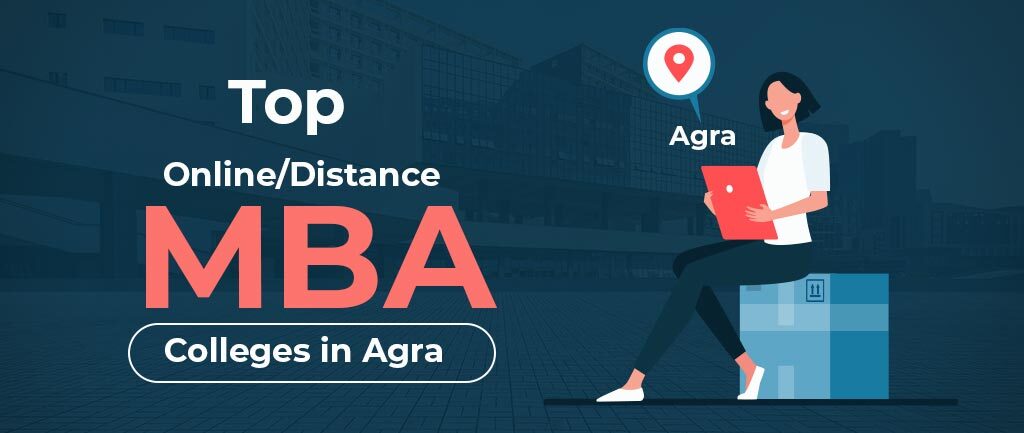 Top 7 Online/Distance MBA Colleges In Agra 2022
