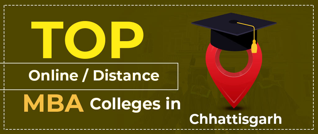 Top 6 Online/Distance MBA Colleges In Chhattisgarh 2022