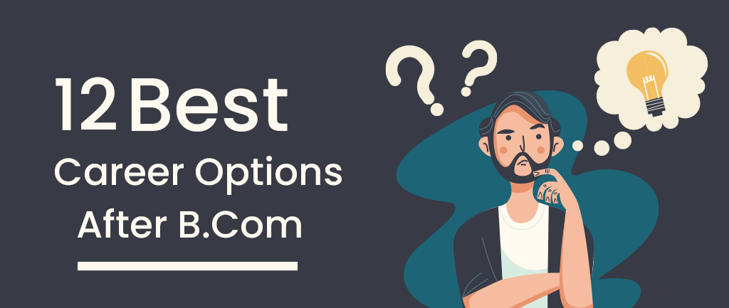 12 Best Career Options After B Com: What To Do After B Com?