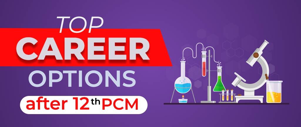 Top 5 Career Options After 12th Science PCM 2022-2023