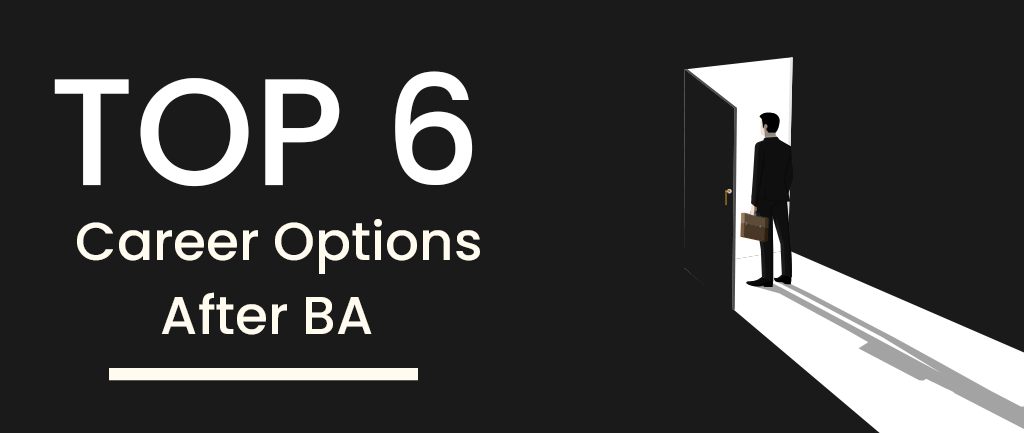 Top 6 Career Options after BA: What to do After BA? [2022]