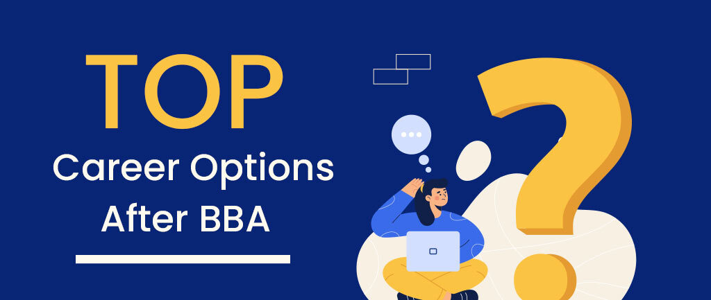6 Top Career Options after BBA: What to do After BBA? [2022]