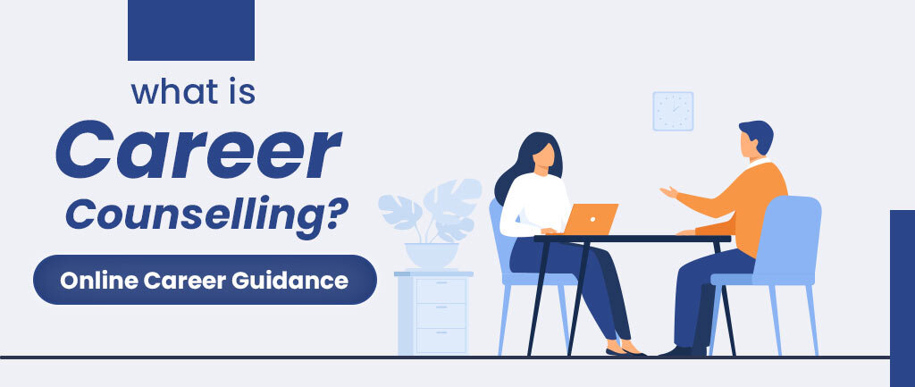 What Is Career Counselling? – Online Career Guidance 2022