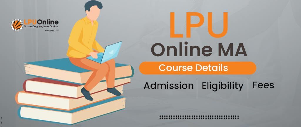 LPU Online MA Program: Fees, Review, Admission 2022