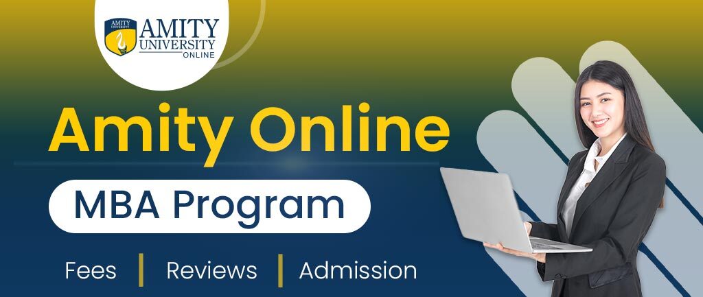 Amity Online MBA Program: Fees, Reviews, Admission 2022
