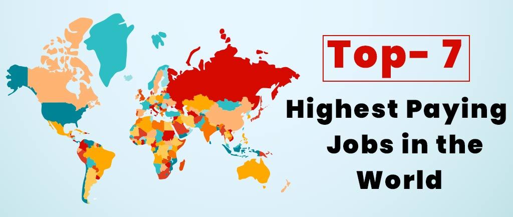 Top 7 Highest Paying Jobs in the World
