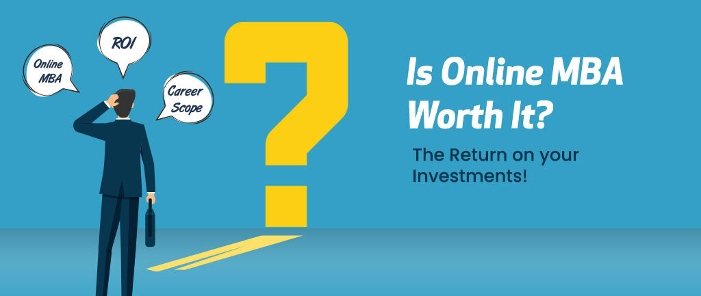 Is Online MBA Worth It? The Return on Your Investments!