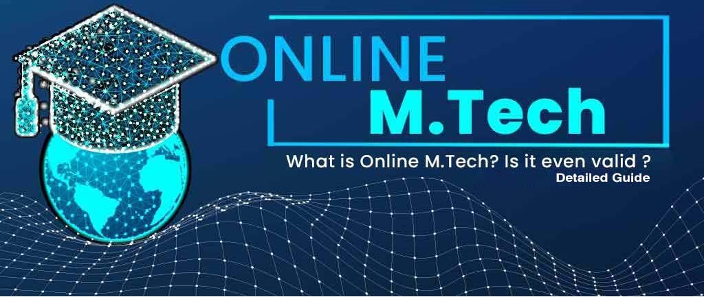 What Is Online M Tech? Approvals, Career, Admission 2022