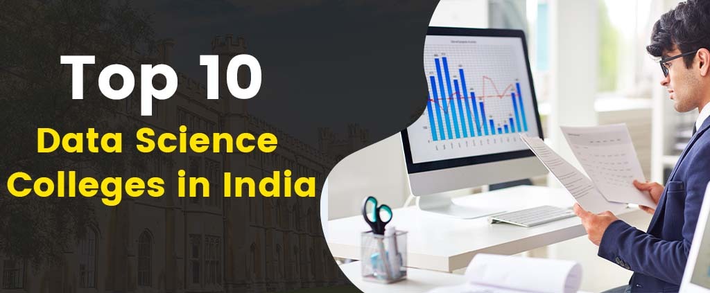 Top 10 Data Science Colleges In India 2022 – Detailed Info