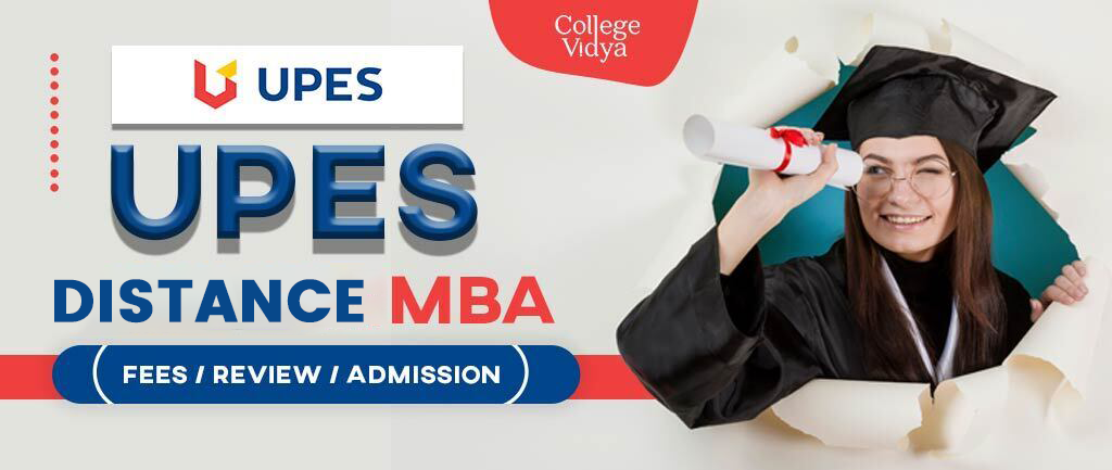 UPES Distance MBA Program: Fees, Review, Admission 2022
