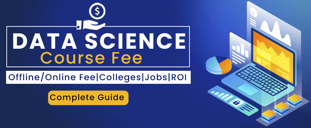 Data Science Course Fees: Colleges, Duration, Salary, Online 2022