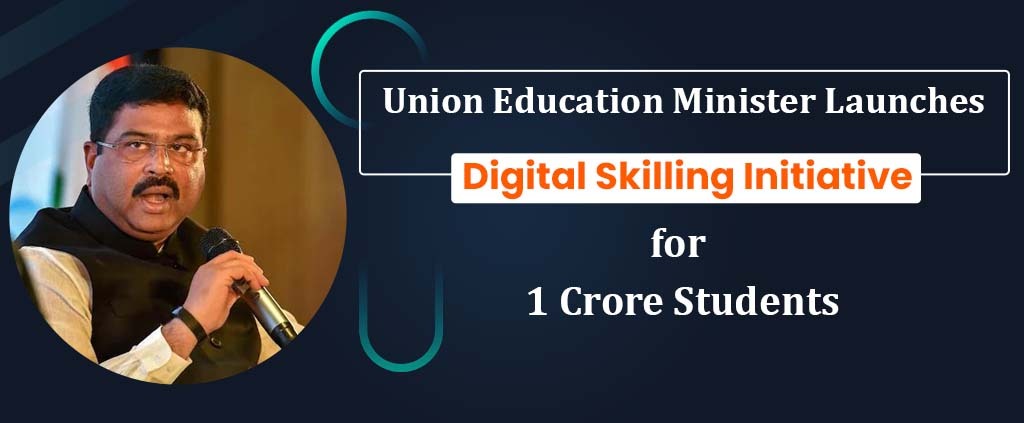 Digital Skilling Initiative Launched by Union Education Minister for 1 Crore Students