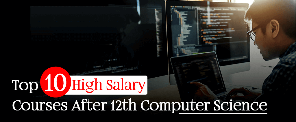 Top 10 High Salary Computer Courses After 12th Science
