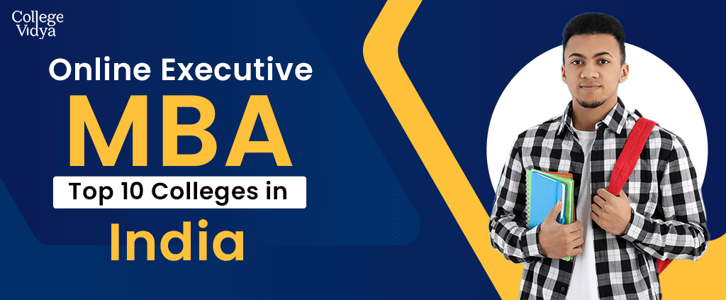 Top 10 Online Executive MBA (EMBA) Colleges In India 2022