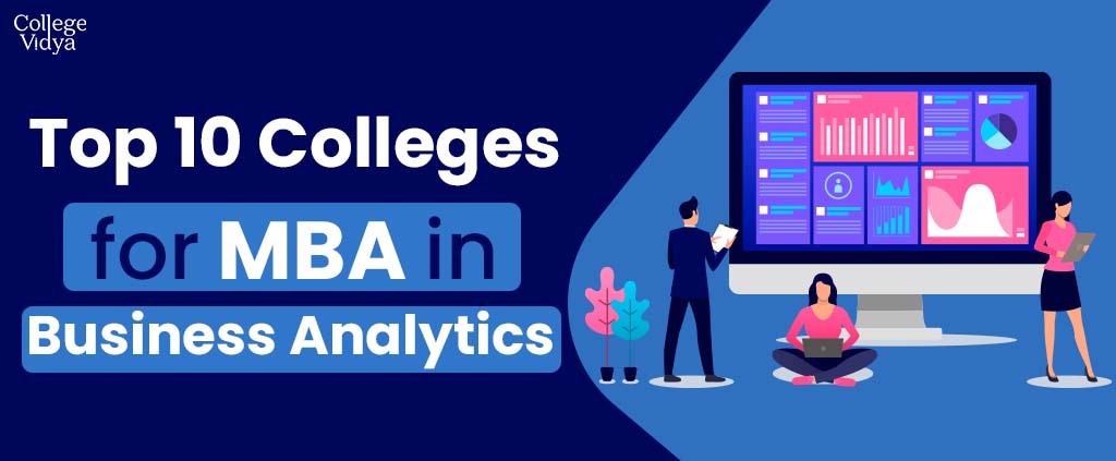 Top 10 MBA (Master of Business Administration) Colleges In Business Analytics India 2022