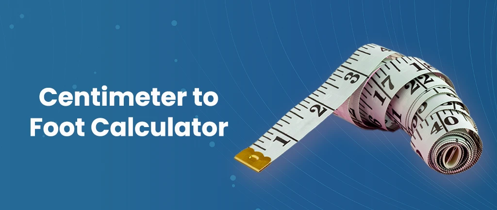 Centimeter to Feet Calculator [Convert cms to feet]
