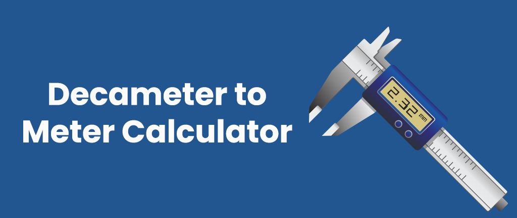 Decameters to Meter Calculator [Convert Decameters to Meter]