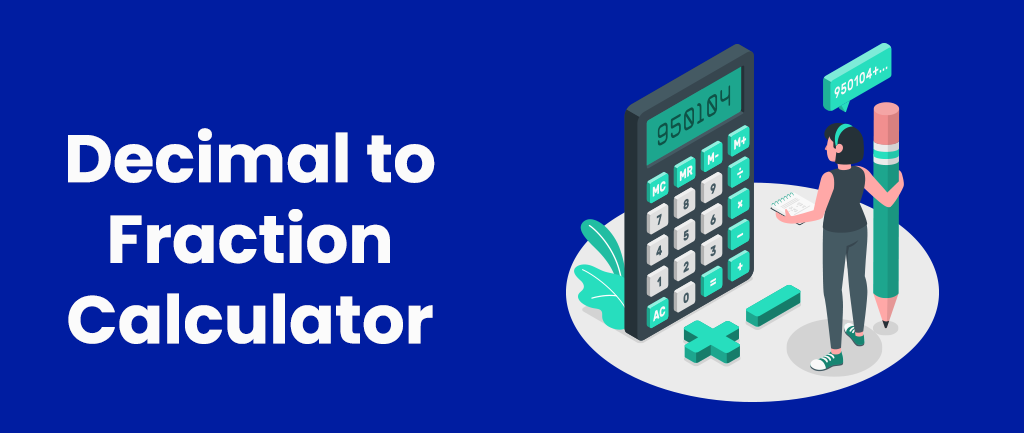 Decimal to Fraction Calculator [Convert Decimal to Fraction]