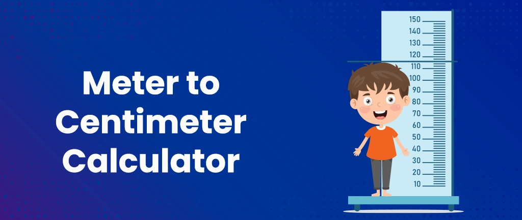 Meters to Centimeters Calculator [Convert Meters to cms]